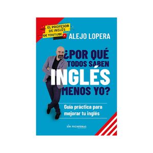 Libro ¿Por Qué Todos Saben Inglés Menos Yo? - Grupo Sin Fronteras