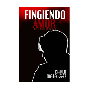 Libro Fingiendo Amor Sin Fronteras Grupo Editorial